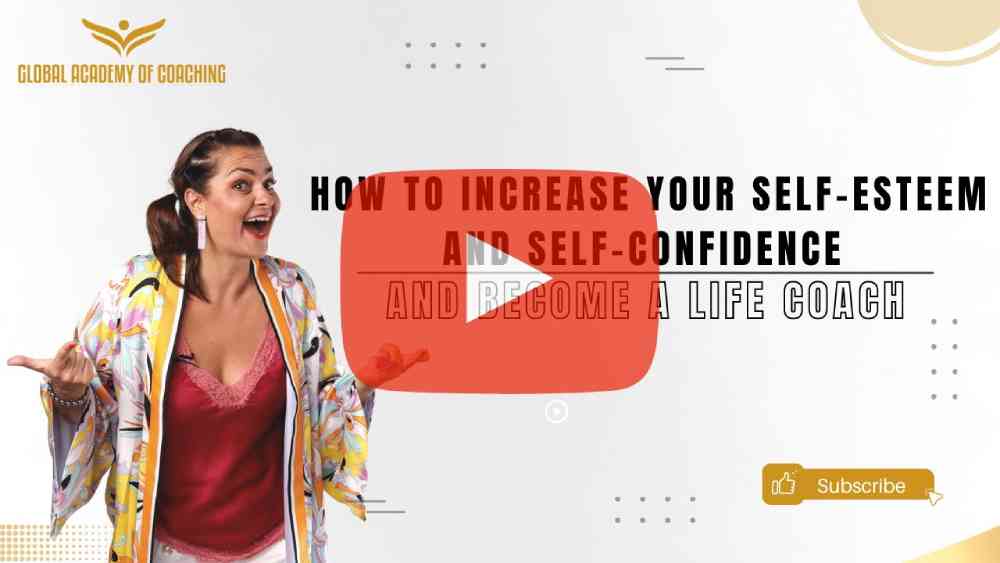 https://globalacademyofcoaching.com/wp-content/uploads/2022/12/How-to-increase-your-self-esteem-and-self-confidence-and-become-a-life-coach-1-1.jpg